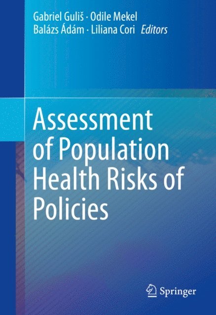 Liliana Cori, Balazs Adam, Odile Mekel, Gabriel Gulis - Assessment of Population Health Risks of Policies, E-bok
