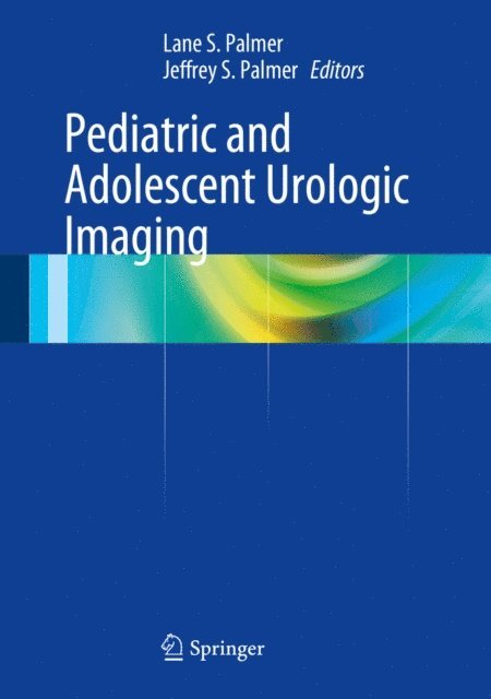 Jeffrey S. Palmer, Lane S. Palmer - Pediatric and Adolescent Urologic Imaging, E-bok