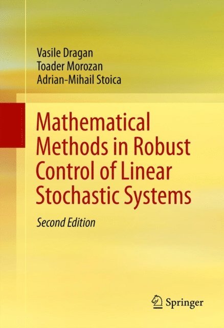 Adrian-Mihail Stoica, Toader Morozan, Vasile Dragan - Mathematical Methods in Robust Control of Linear Stochastic Systems, E-bok