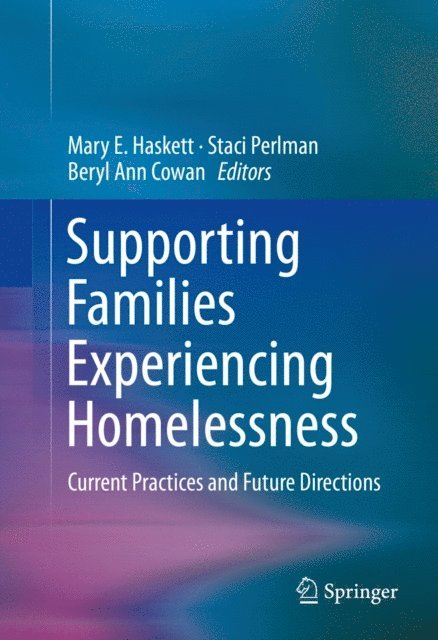 Beryl Ann Cowan, Staci Perlman, Mary E. Haskett - Supporting Families Experiencing Homelessness, E-bok