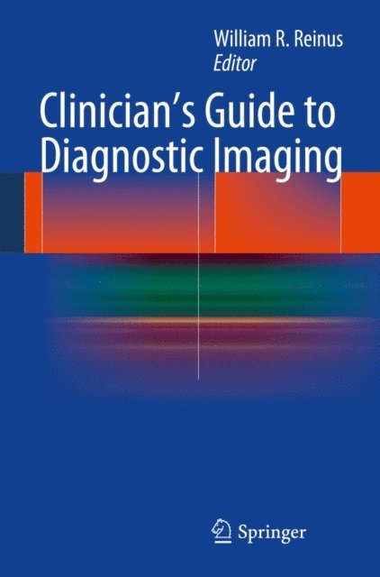 William R. Reinus - Clinician's Guide to Diagnostic Imaging, E-bok
