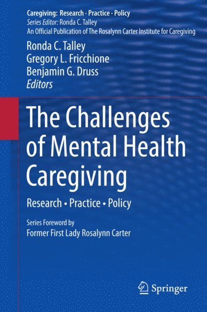 Benjamin G. Druss, Gregory L. Fricchione, Ronda C. Talley - Challenges of Mental Health Caregiving, E-bok
