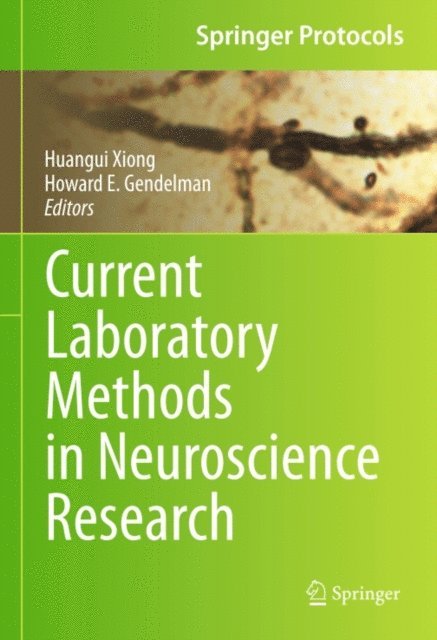 Howard E. Gendelman, Huangui Xiong - Current Laboratory Methods in Neuroscience Research, E-bok