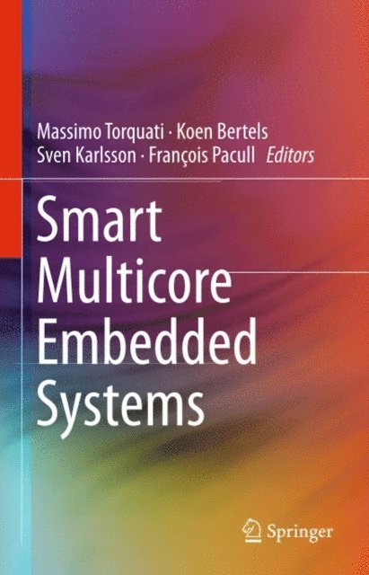 Francois Pacull, Sven Karlsson, Koen Bertels, Massimo Torquati - Smart Multicore Embedded Systems, E-bok