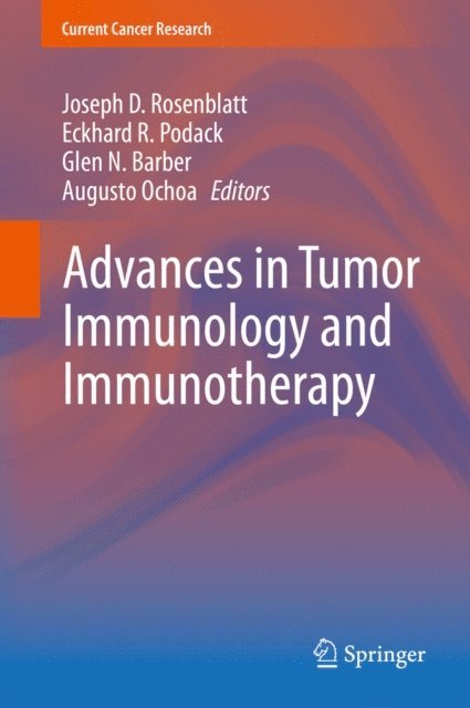 Augusto Ochoa, Glen N. Barber, Eckhard R. Podack, Joseph D. Rosenblatt - Advances in Tumor Immunology and Immunotherapy, E-bok