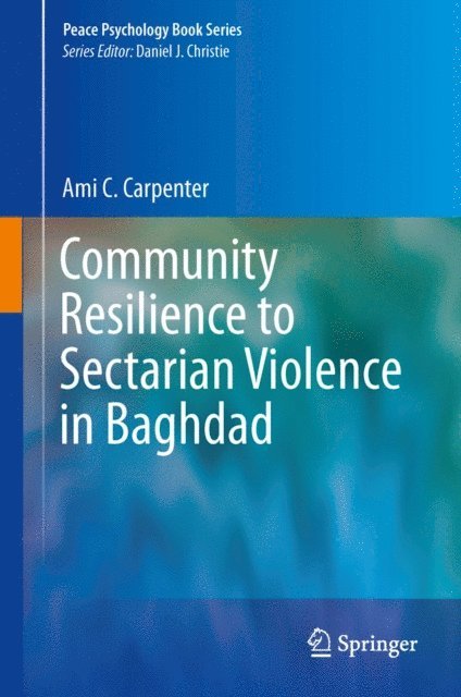 Ami C. Carpenter - Community Resilience to Sectarian Violence in Baghdad, E-bok