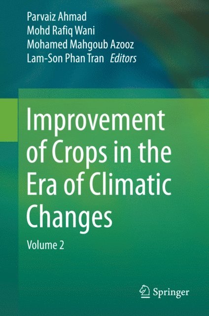 Lam-Son Phan Tran, Mohamed Mahgoub Azooz, Mohd Rafiq Wani, Parvaiz Ahmad - Improvement of Crops in the Era of Climatic Changes, E-bok