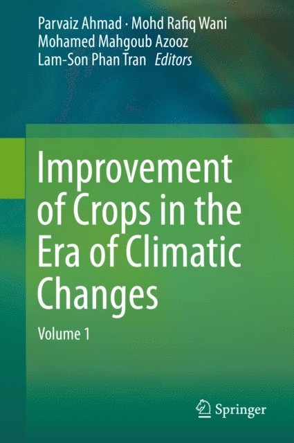 Lam-Son Phan Tran, Mohamed Mahgoub Azooz, Mohd Rafiq Wani, Parvaiz Ahmad - Improvement of Crops in the Era of Climatic Changes, E-bok