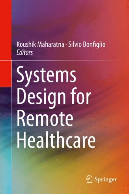 Silvio Bonfiglio, Koushik Maharatna - Systems Design for Remote Healthcare, E-bok