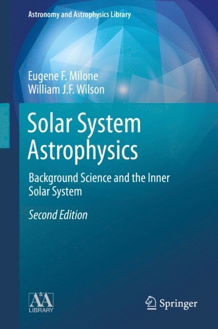 William J.F. Wilson, Eugene F. Milone - Solar System Astrophysics, E-bok