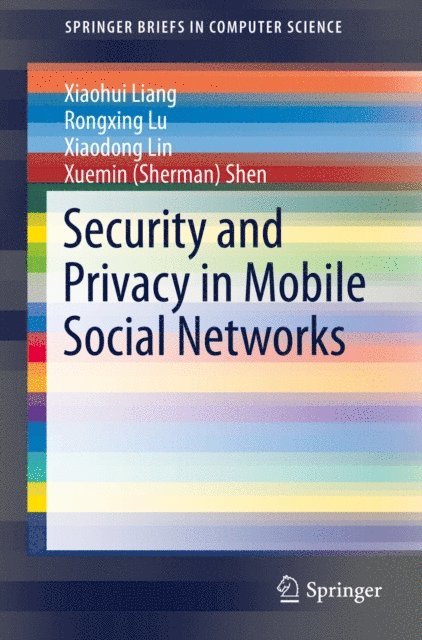 Xuemin Shen, Xiaodong Lin, Rongxing Lu, Xiaohui Liang - Security and Privacy in Mobile Social Networks, E-bok