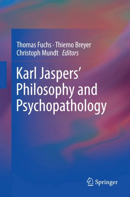 Christoph Mundt, Thiemo Breyer, Thomas Fuchs - Karl Jaspers' Philosophy and Psychopathology, E-bok