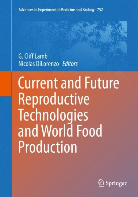Nicolas DiLorenzo, G. Cliff Lamb - Current and Future Reproductive Technologies and World Food Production, E-bok
