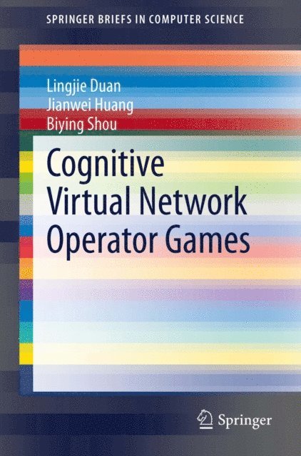 Biying Shou, Jianwei Huang, Lingjie Duan - Cognitive Virtual Network Operator Games, E-bok