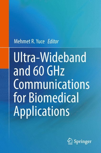 Mehmet R. Yuce - Ultra-Wideband and 60 GHz Communications for Biomedical Applications, E-bok
