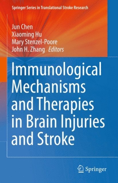 John H. Zhang, Mary Stenzel-Poore, Xiaoming Hu, Jun Chen - Immunological Mechanisms and Therapies in Brain Injuries and Stroke, E-bok