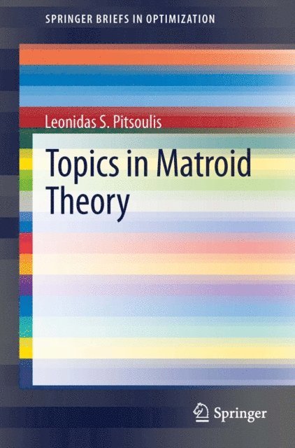 Leonidas S. Pitsoulis - Topics in Matroid Theory, E-bok