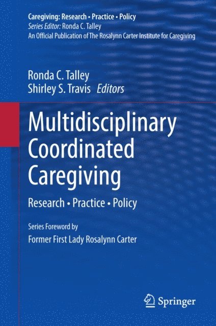 Shirley S. Travis, Ronda C. Talley - Multidisciplinary Coordinated Caregiving, E-bok