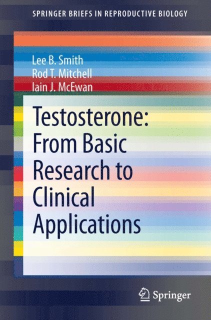 Iain J. McEwan, Rod T. Mitchell, Lee B. Smith - Testosterone: From Basic Research to Clinical Applications, E-bok