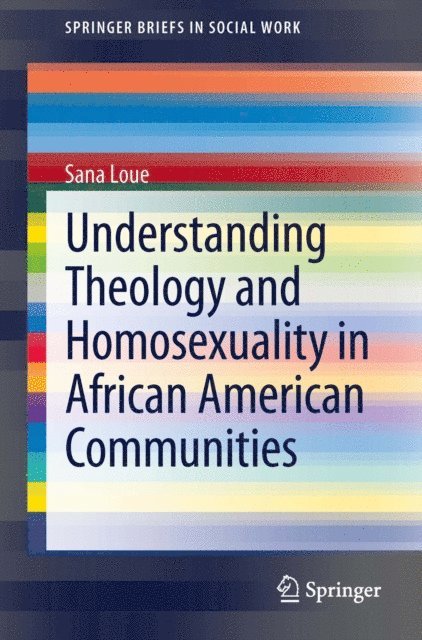 Sana Loue - Understanding Theology and Homosexuality in African American Communities, E-bok