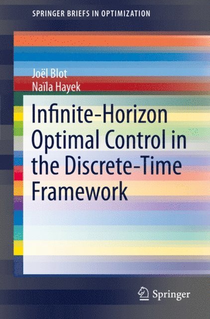 Naila Hayek, Joel Blot - Infinite-Horizon Optimal Control in the Discrete-Time Framework, E-bok