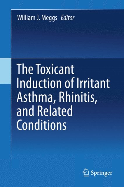 William J. Meggs - Toxicant Induction of Irritant Asthma, Rhinitis, and Related Conditions, E-bok