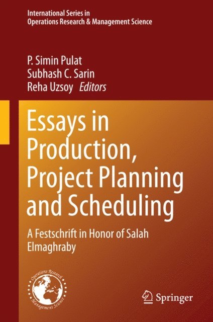 Reha Uzsoy, Subhash C. Sarin, P. Simin Pulat - Essays in Production, Project Planning and Scheduling, E-bok