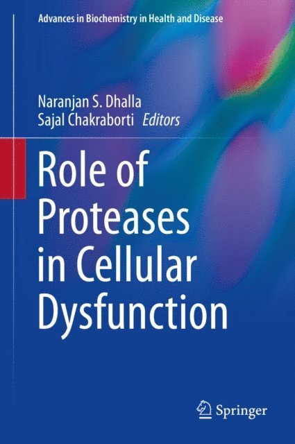 Sajal Chakraborti, Naranjan S. Dhalla - Role of Proteases in Cellular Dysfunction, E-bok