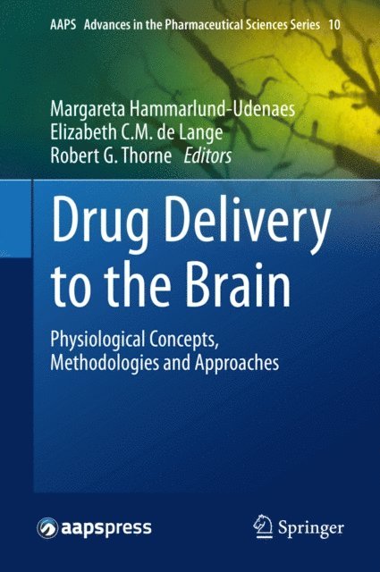 Robert G. Thorne, Elizabeth C.M. de Lange, Margareta Hammarlund-Udenaes - Drug Delivery to the Brain, E-bok