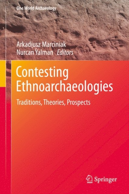 Nurcan Yalman, Arkadiusz Marciniak - Contesting Ethnoarchaeologies, E-bok
