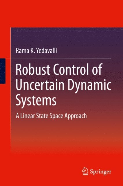 Rama K. Yedavalli - Robust Control of Uncertain Dynamic Systems, E-bok