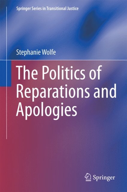 Stephanie Wolfe - Politics of Reparations and Apologies, E-bok
