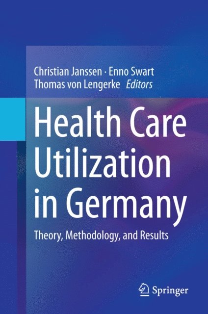 Thomas von Lengerke, Enno Swart, Christian Janssen - Health Care Utilization in Germany, E-bok