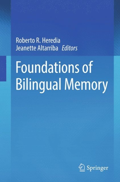 Jeanette Altarriba, Roberto R. Heredia - Foundations of Bilingual Memory, E-bok