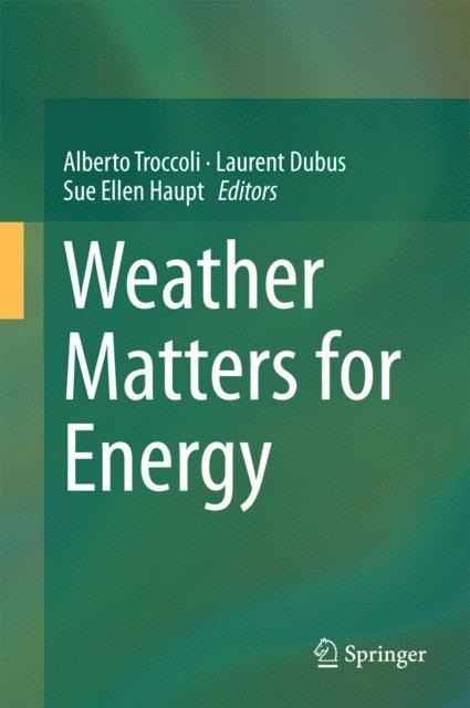 Sue Ellen Haupt, Laurent Dubus, Alberto Troccoli - Weather Matters for Energy, E-bok