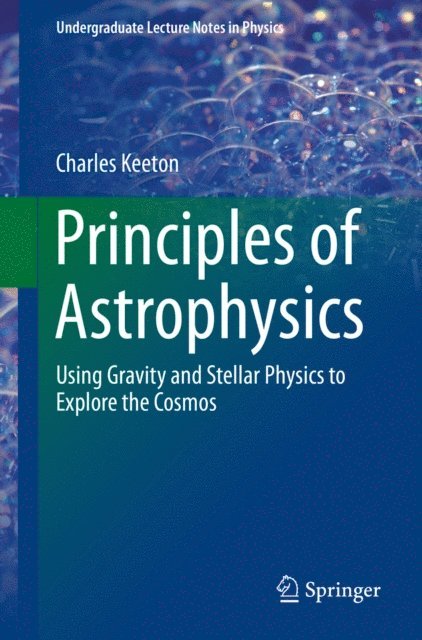 Charles Keeton - Principles of Astrophysics, E-bok