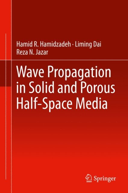 Reza N. Jazar, Liming Dai, Hamid R. Hamidzadeh - Wave Propagation in Solid and Porous Half-Space Media, E-bok