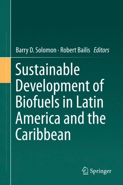 Robert Bailis, Barry D. Solomon - Sustainable Development of Biofuels in Latin America and the Caribbean, E-bok