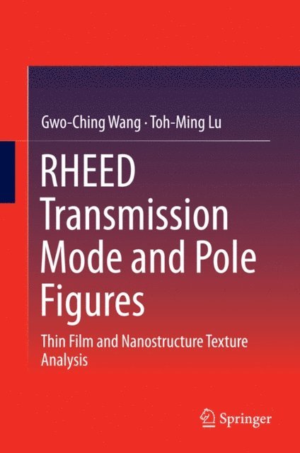 Toh-Ming Lu, Gwo-Ching Wang - RHEED Transmission Mode and Pole Figures, E-bok