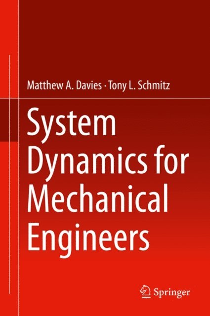 Tony L. Schmitz, Matthew Davies - System Dynamics for Mechanical Engineers, E-bok