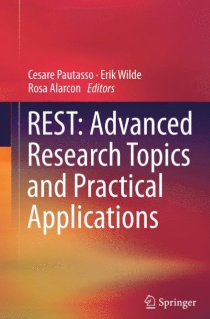 Rosa Alarcon, Erik Wilde, Cesare Pautasso - REST: Advanced Research Topics and Practical Applications, E-bok