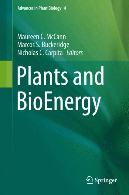 Nicholas C. Carpita, Marcos S. Buckeridge, Maureen C. McCann - Plants and BioEnergy, E-bok