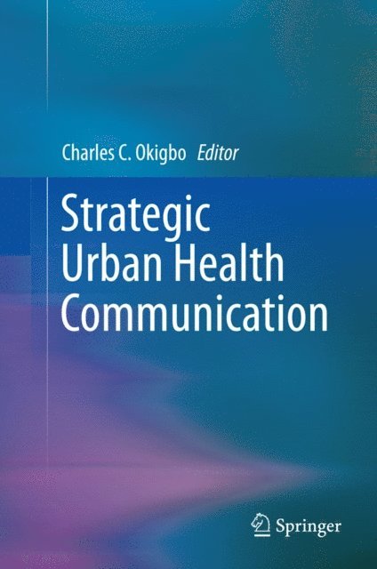 Charles C. Okigbo - Strategic Urban Health Communication, E-bok