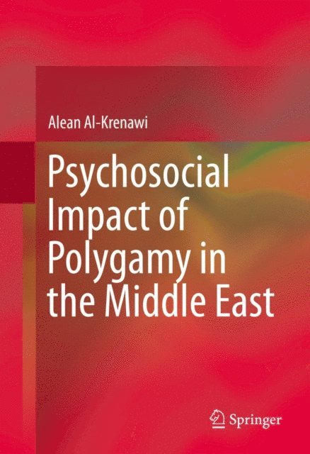 Alean Al-Krenawi - Psychosocial Impact of Polygamy in the Middle East, E-bok