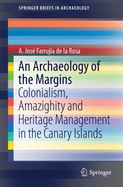 A. Jose Farrujia de la Rosa - Archaeology of the Margins, E-bok