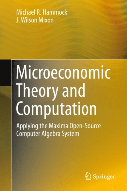 J. Wilson Mixon, Michael R. Hammock - Microeconomic Theory and Computation, E-bok