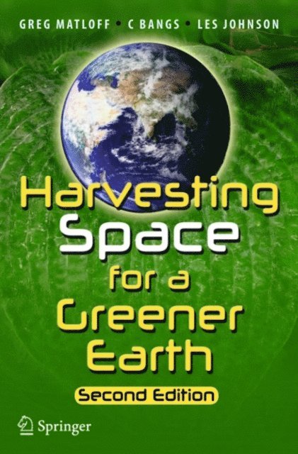 Les Johnson, C Bangs, Greg Matloff - Harvesting Space for a Greener Earth, E-bok