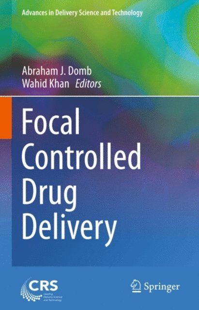 Wahid Khan, Abraham J. Domb - Focal Controlled Drug Delivery, E-bok
