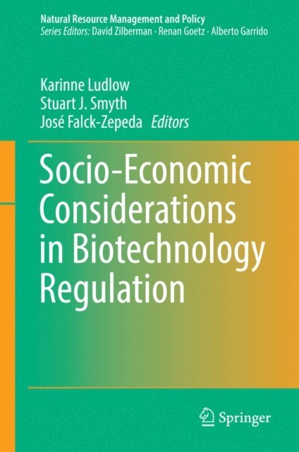 Jose Falck-Zepeda, Stuart J. Smyth, Karinne Ludlow - Socio-Economic Considerations in Biotechnology Regulation, E-bok
