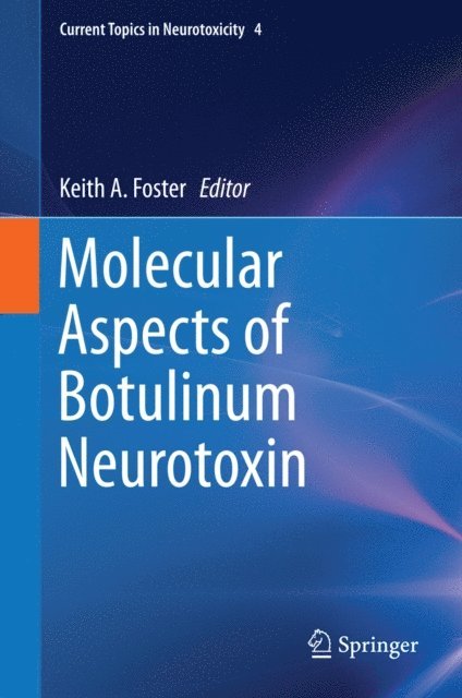 Keith A. Foster - Molecular Aspects of Botulinum Neurotoxin, E-bok